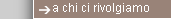 a chi ci rivolgiamo